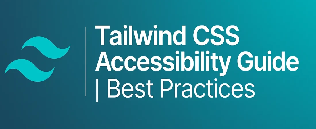 Tailwind CSS Accessibility Guide | Best Practices